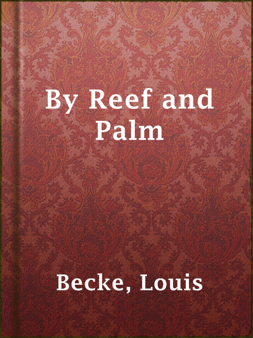 Title details for By Reef and Palm by Louis Becke - Wait list